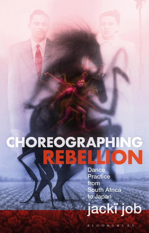 Choreographing Rebellion: Dance Practice from South Africa to Japan