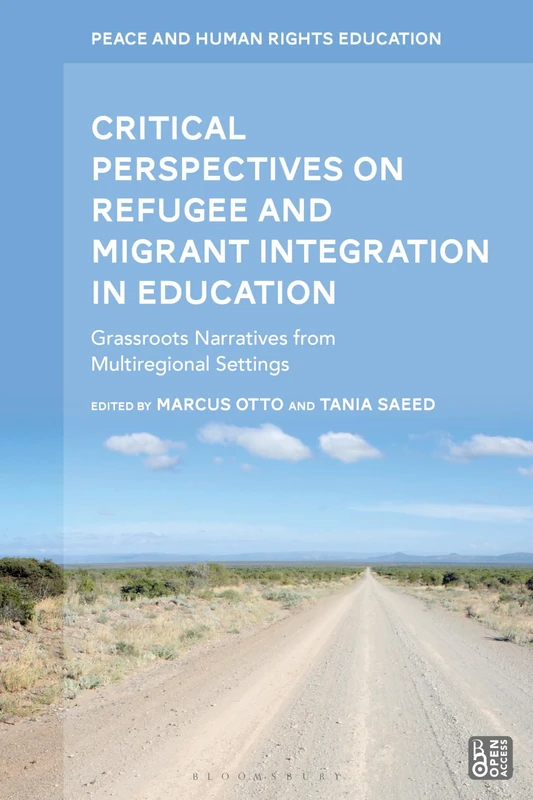 Critical Perspectives on Refugee and Migrant Integration in Education: Grassroots Narratives from Multiregional Settings (Peace and Human Rights Education)