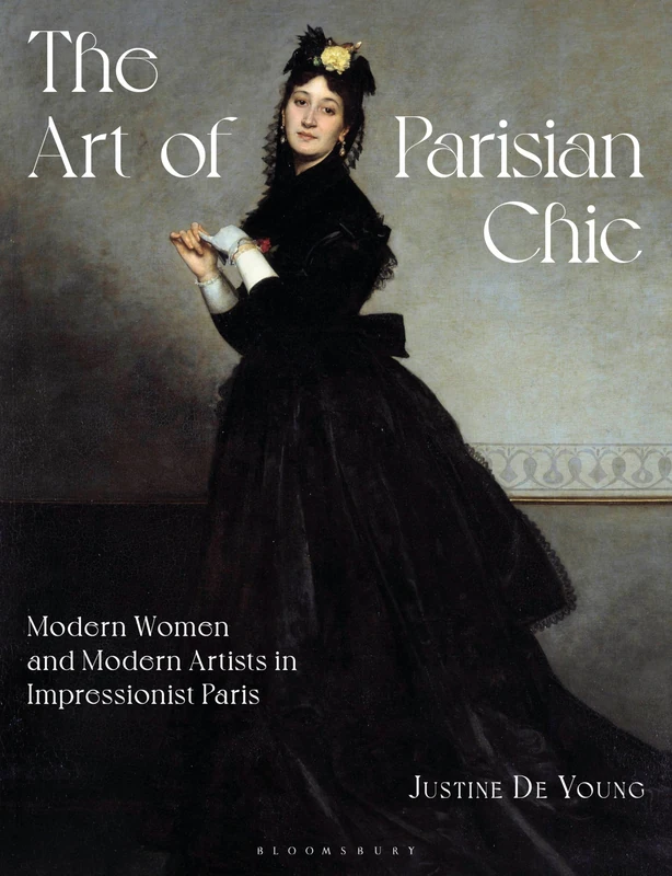 The Art of Parisian Chic: Modern Women and Modern Artists in Impressionist Paris