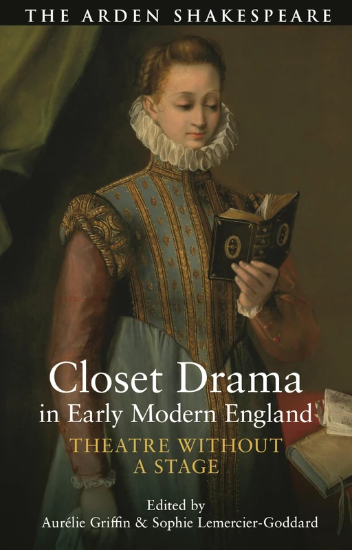 Closet Drama in Early Modern England: Theatre Without a Stage
