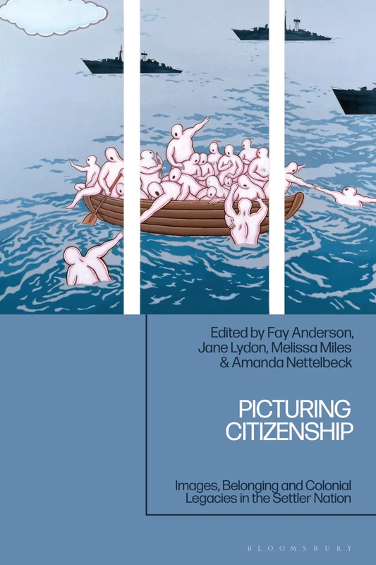 Picturing Citizenship: Images, Belonging and Colonial Legacies in the Settler Nation