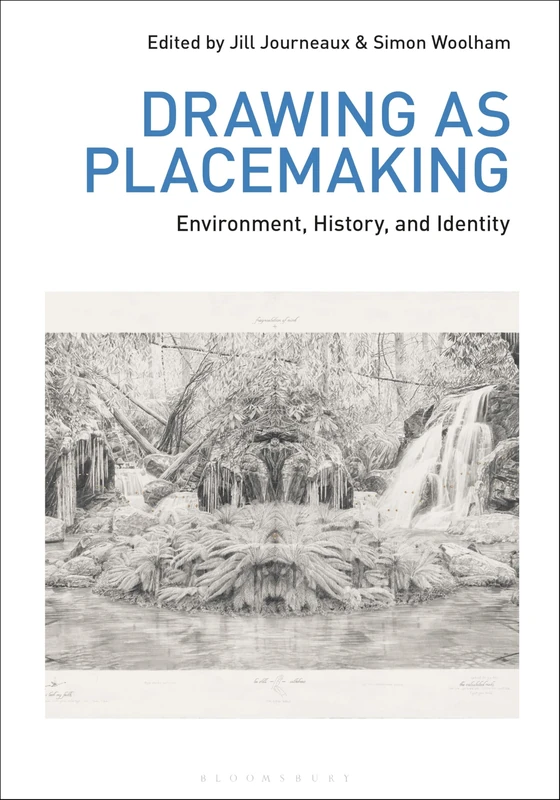 Drawing as Placemaking: Environment, History and Identity (Drawing In)