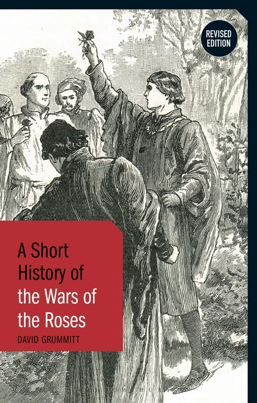 A Short History of the Wars of the Roses: Revised Edition (Short Histories)