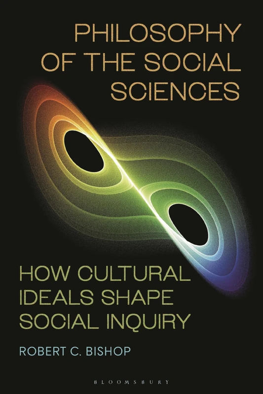 Philosophy of the Social Sciences: How Cultural Ideals Shape Social Inquiry
