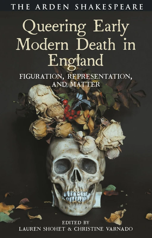Queering Early Modern Death in England: Figuration, Representation, and Matter