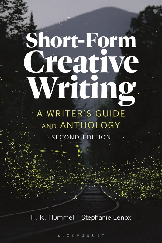 Short-Form Creative Writing: A Writer's Guide and Anthology (Bloomsbury Writer's Guides and Anthologies)