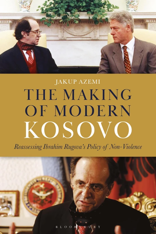 Making of Modern Kosovo, The: Reassessing Ibrahim Rugova’s Policy of Non-Violence