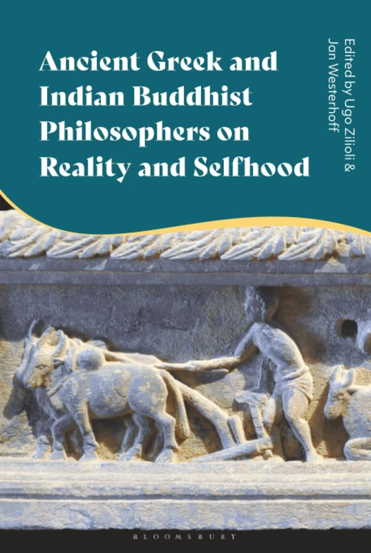 Ancient Greek and Indian Buddhist Philosophers on Reality and Selfhood