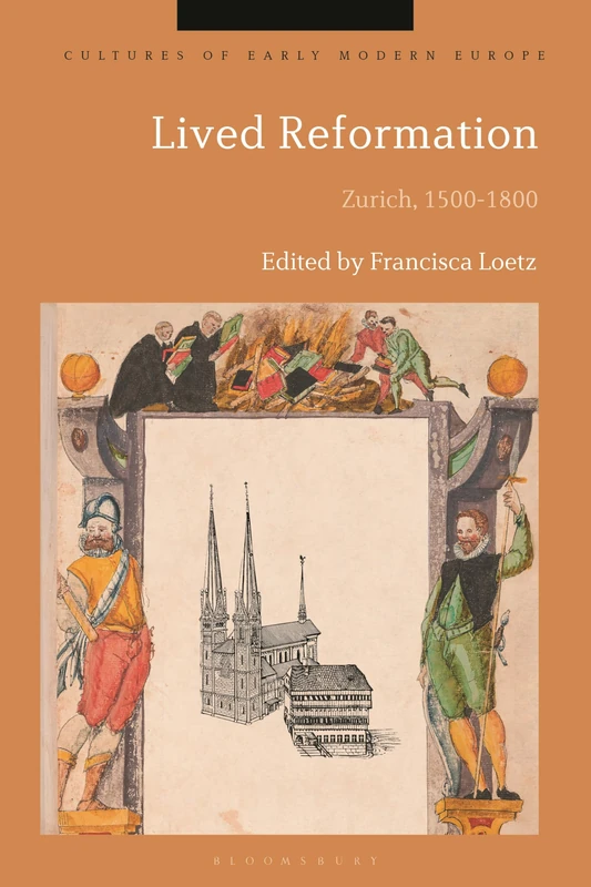 Lived Reformation: Zurich, 1500-1800 (Cultures of Early Modern Europe)