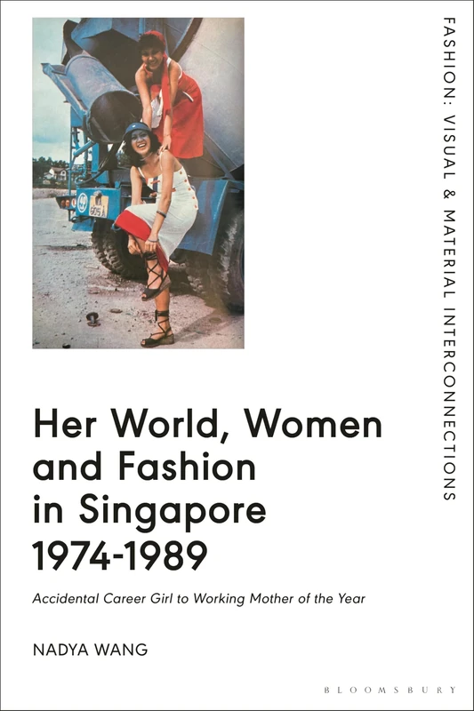 Her World, Women and Fashion in Singapore 1974-1989: Accidental Career Girl to Working Mother of the Year (Fashion: Visual & Material Interconnections) - Image 1