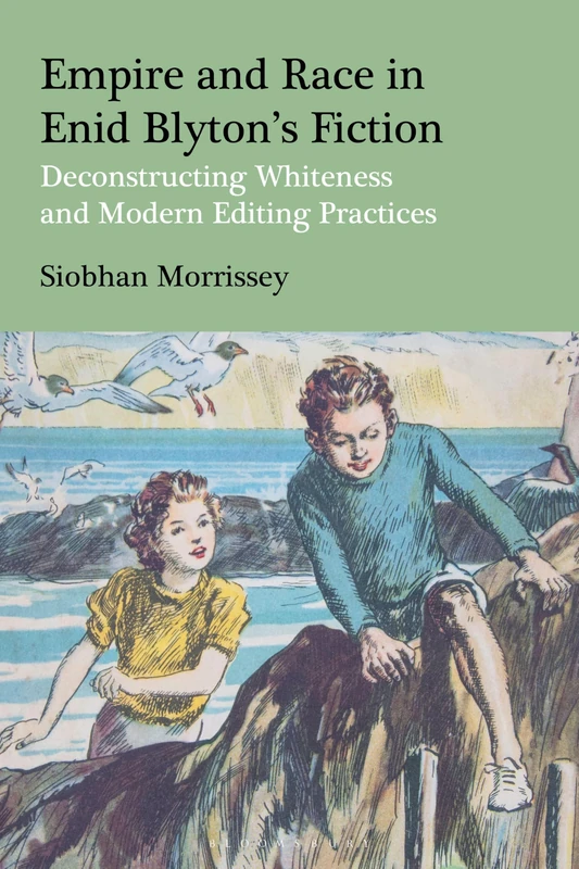 Empire and Race in Enid Blyton’s Fiction: Deconstructing Whiteness and Modern Editing Practices