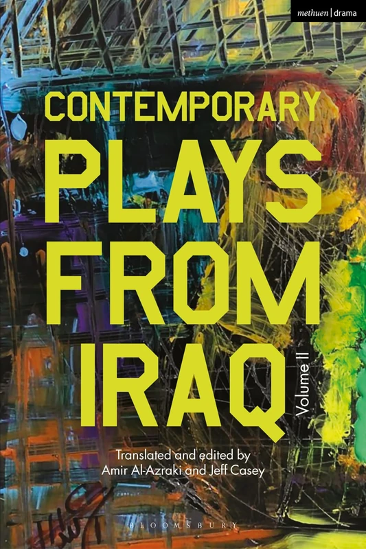 Contemporary Plays from Iraq: Volume II (Methuen Drama Play Collections)