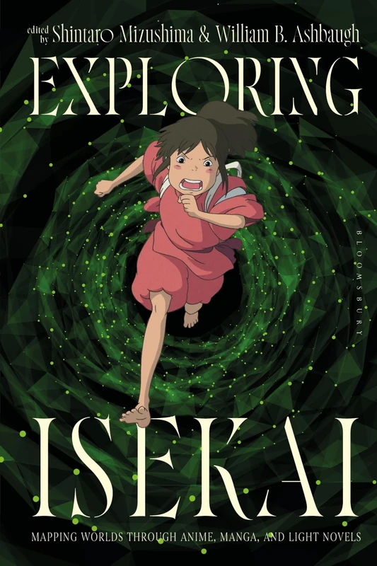 Exploring Isekai: Mapping Worlds through Anime, Manga, and Light Novels (Global East Asian Screen Cultures) - Image 1