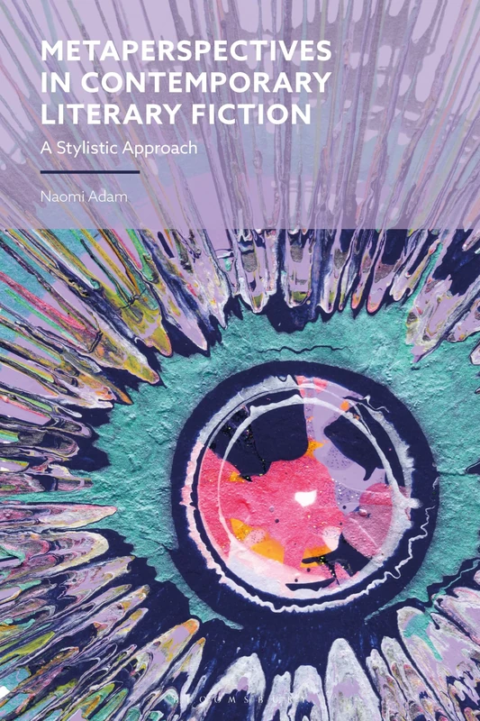 Metaperspectives in Contemporary Literary Fiction: A Stylistic Approach (Advances in Stylistics)
