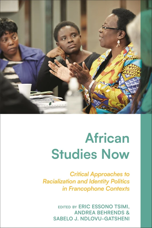 African Studies Now: Critical Approaches to Racialization and Identity Politics in Francophone Contexts - Image 1