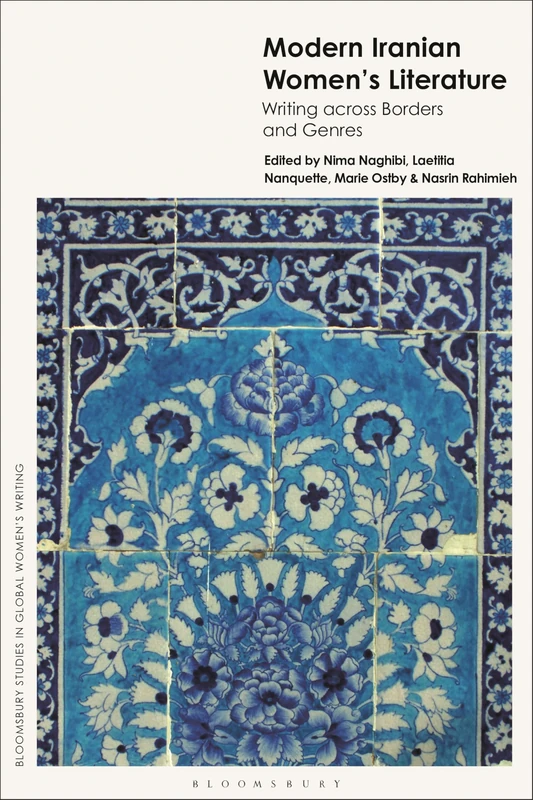 Modern Iranian Women’s Literature: Writing across Borders and Genres (Bloomsbury Studies in Global Women’s Writing)