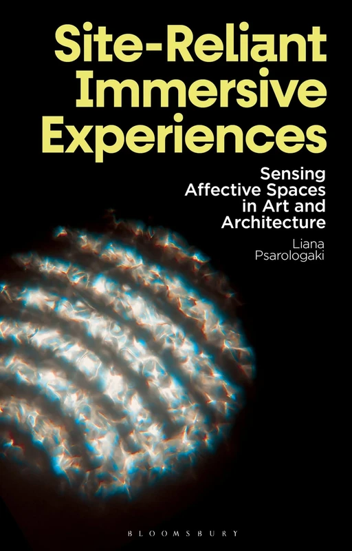 Site-Reliant Immersive Experiences: Sensing Affective Spaces in Art and Architecture