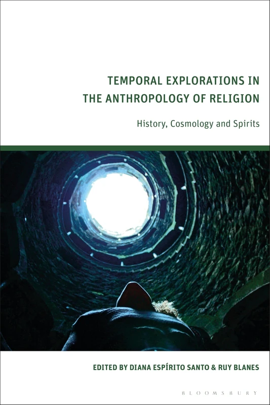 Temporal Explorations in the Anthropology of Religion: History, Cosmology and Spirits