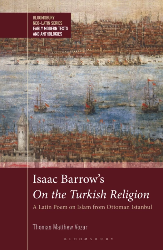 Isaac Barrow's On the Turkish Religion: A Latin Poem on Islam from Ottoman Istanbul (Bloomsbury Neo-Latin Series: Early Modern Texts and Anthologies) - Image 1