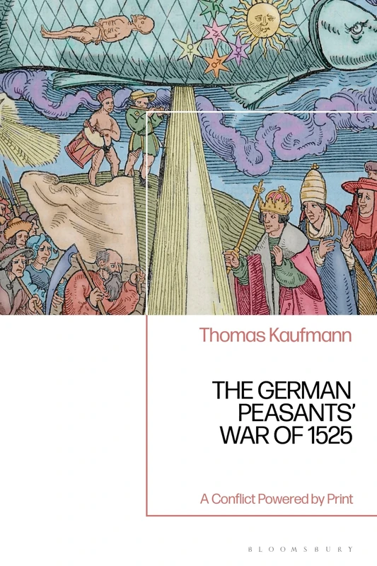 The German Peasants’ War of 1525: A Conflict Powered by Print