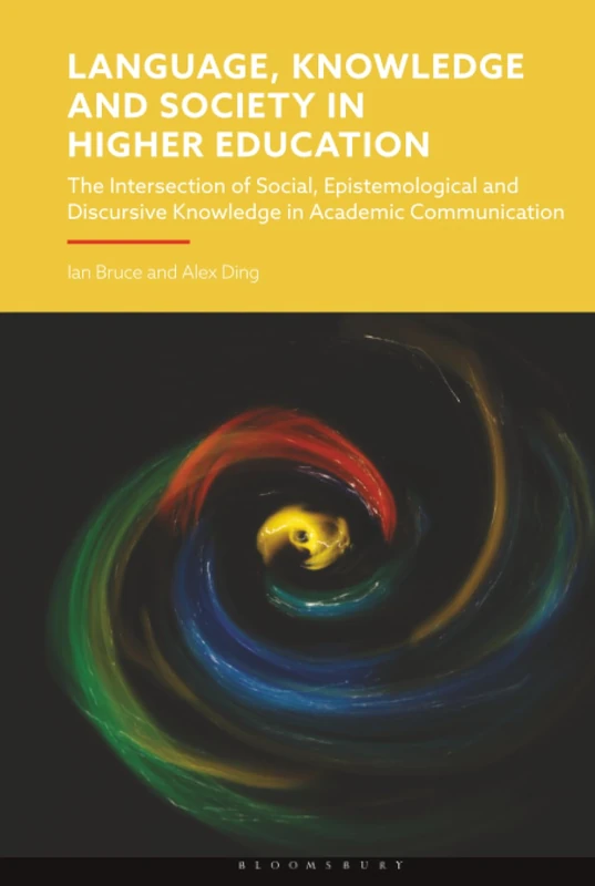 Language, Knowledge and Society in Higher Education: The Intersection of Social, Epistemological and Discursive Knowledge in Academic Communication