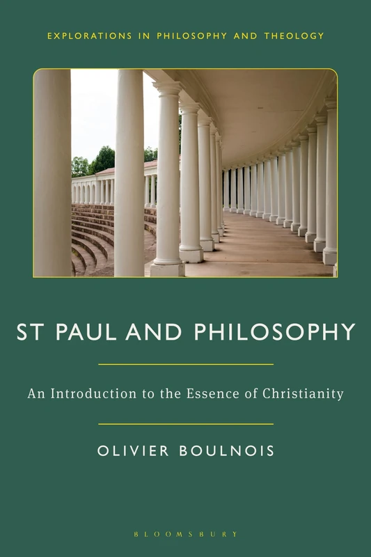St Paul and Philosophy: An Introduction to the Essence of Christianity (Explorations in Philosophy and Theology)