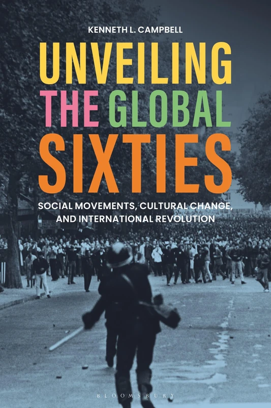 Unveiling the Global Sixties: Social Movements, Cultural Change, and International Revolution