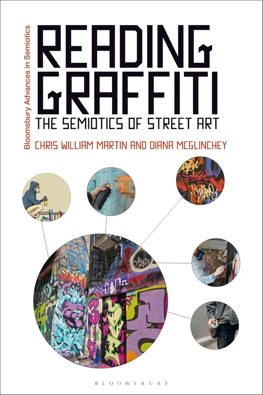 Reading Graffiti: The Semiotics of Street Art (Bloomsbury Advances in Semiotics)