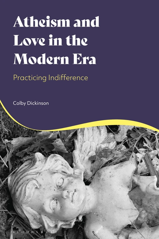 Atheism and Love in the Modern Era: Practicing Indifference