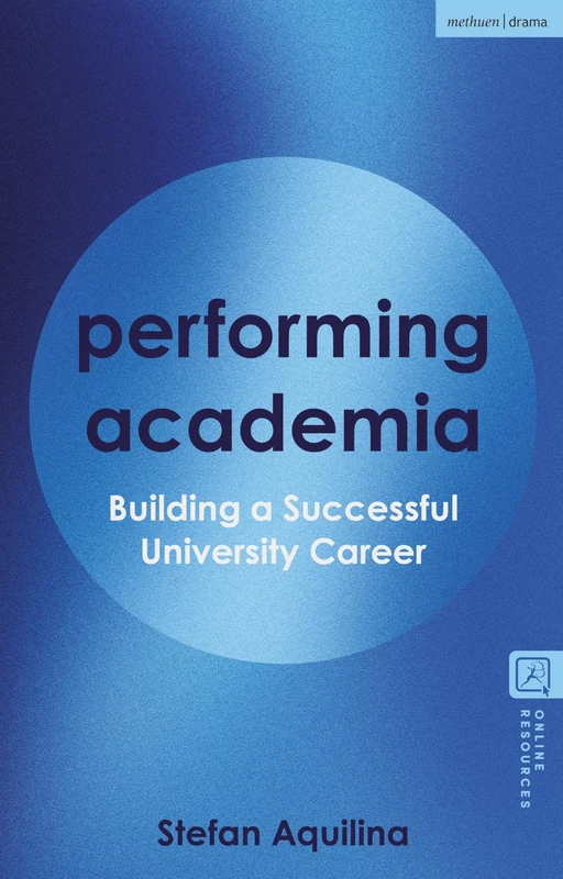 Performing Academia: Building a Successful University Career