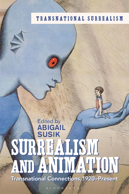 Surrealism and Animation: Transnational Connections, 1920-Present (Transnational Surrealism)