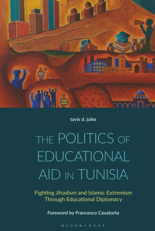 The Politics of Educational Aid in Tunisia: Fighting Jihadism and Islamic Extremism Through Educational Diplomacy