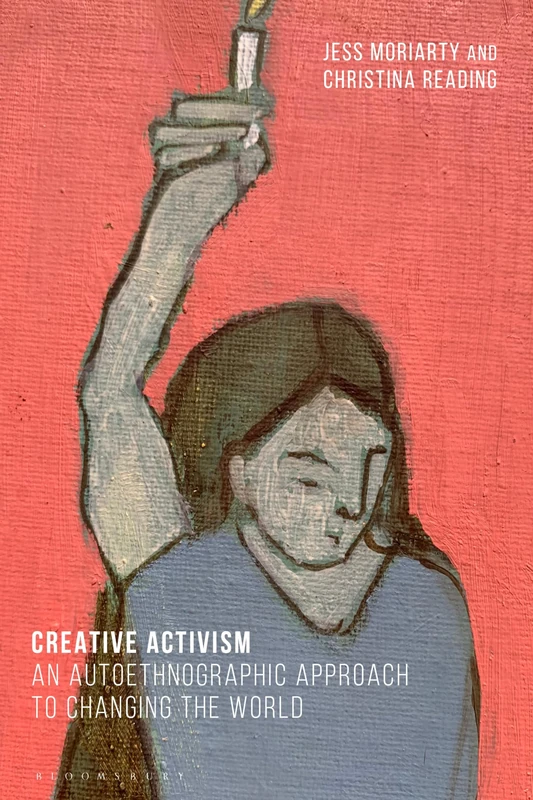 Creative Activism: An Autoethnographic Approach to Changing the World