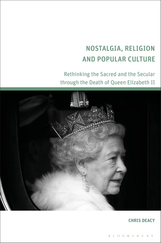 Nostalgia, Religion and Popular Culture: Rethinking the Sacred and the Secular through the Death of Queen Elizabeth II