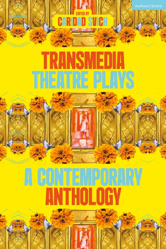 Transmedia Theatre Plays: A Contemporary Anthology (Methuen Drama Play Collections)