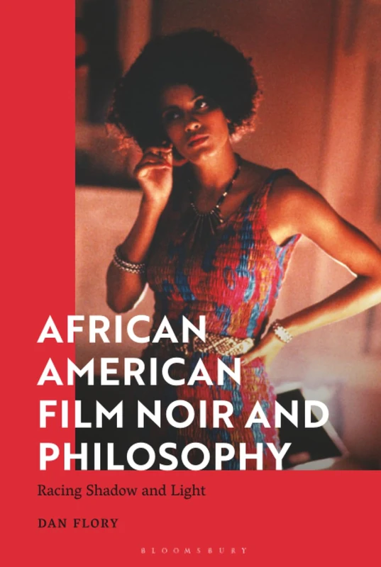 African American Film Noir and Philosophy: Racing Shadow and Light