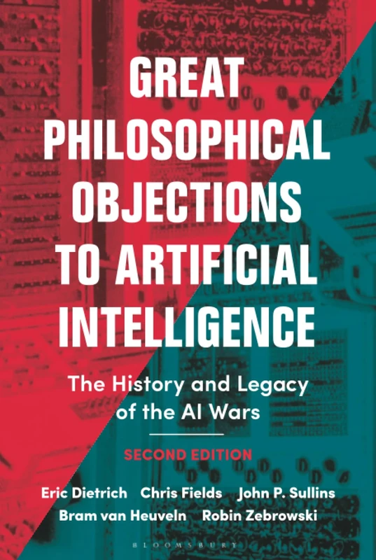 Great Philosophical Objections to Artificial Intelligence: The History and Legacy of the AI Wars