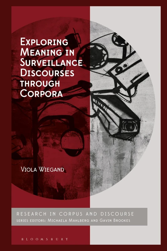 Exploring Meaning in Surveillance Discourses through Corpora (Corpus and Discourse)