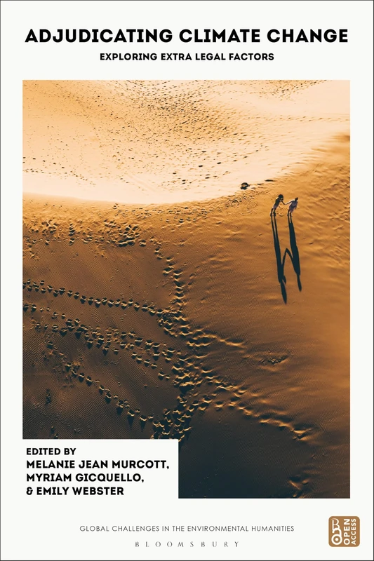 Adjudicating Climate Change: Exploring Extra-Legal Factors (Global Challenges in the Environmental Humanities)