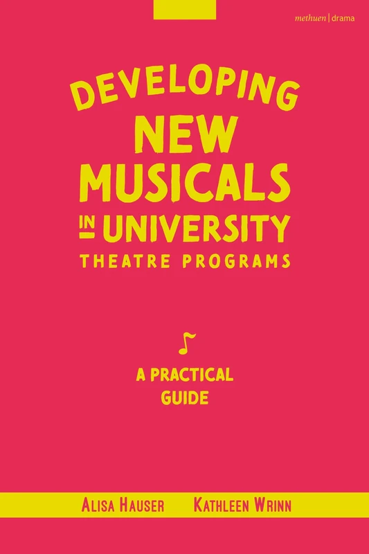 Developing New Musicals in University Theatre Programs: A Practical Guide