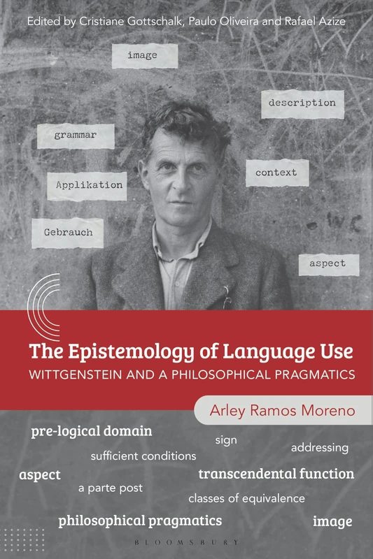 Epistemology of Language Use, The: Wittgenstein and a Philosophical Pragmatics