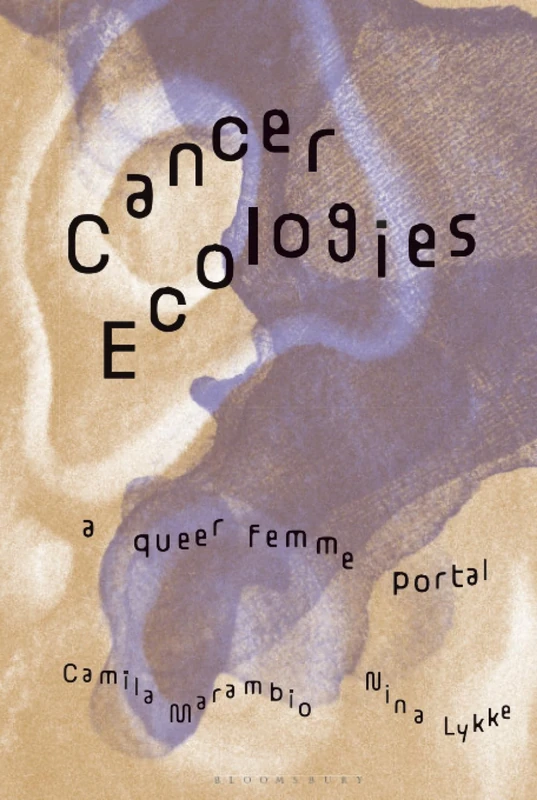 Cancer Ecologies: A Queer Femme Portal (Theory in the New Humanities)