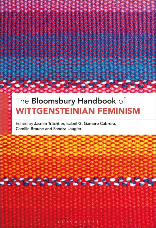 Bloomsbury Handbook of Wittgensteinian Feminism, The