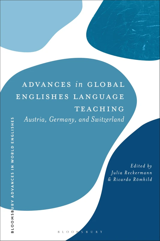 Advances in Global Englishes Language Teaching: Germany, Austria and Switzerland (Bloomsbury Advances in World Englishes)