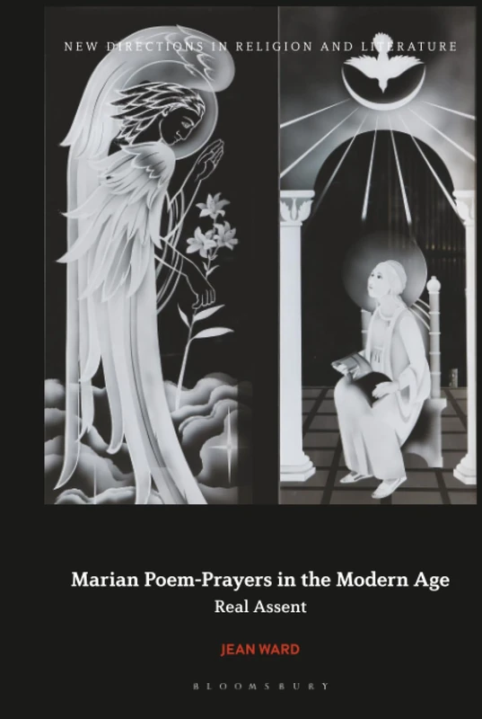 Marian Poem-Prayers in the Modern Age: Real Assent (New Directions in Religion and Literature)