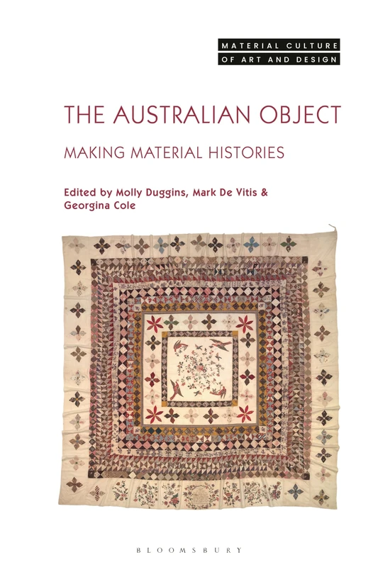 The Australian Object: Making Material Histories (Material Culture of Art and Design)