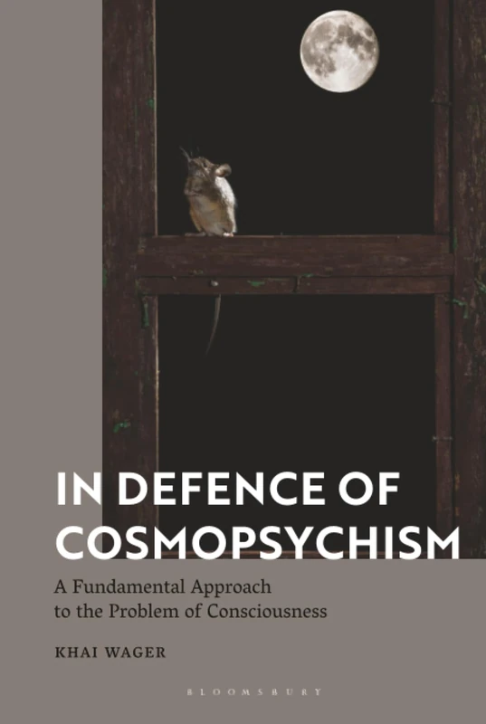 In Defence of Cosmopsychism: A Fundamental Approach to the Problem of Consciousness