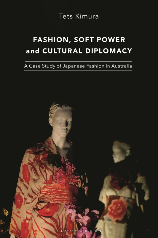 Fashion, Soft Power and Cultural Diplomacy: A Case Study of Japanese Fashion in Australia