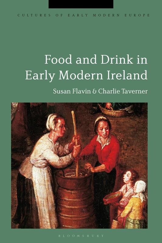 Food and Drink in Early Modern Ireland (Cultures of Early Modern Europe)