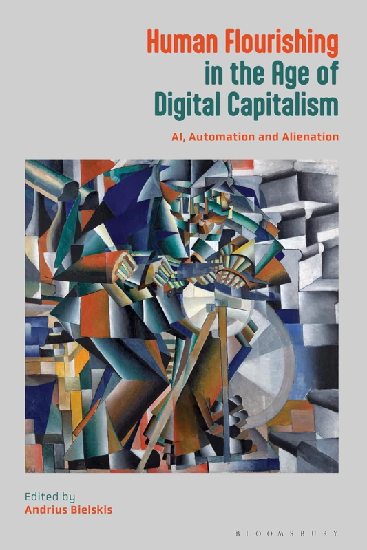 Human Flourishing in the Age of Digital Capitalism: AI, Automation and Alienation